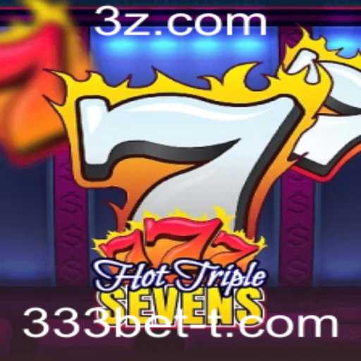 Descubra o Fascinante Mundo do Jogo HotTripleSevens com 333bet