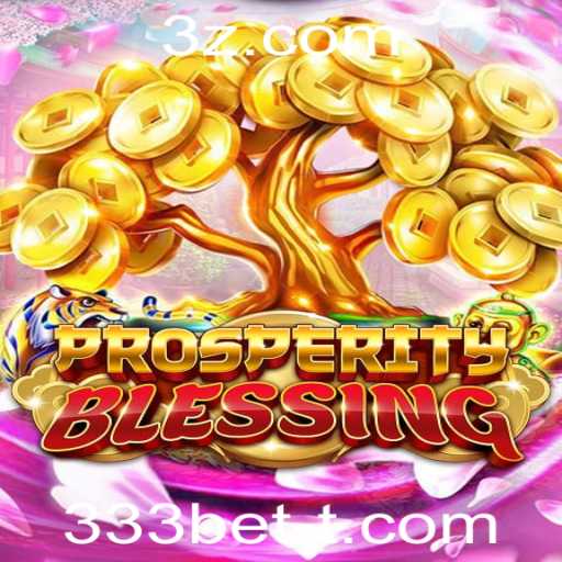 Explorando ProsperityBlessing: Um Novo Jogo Emocionante com 333bet
