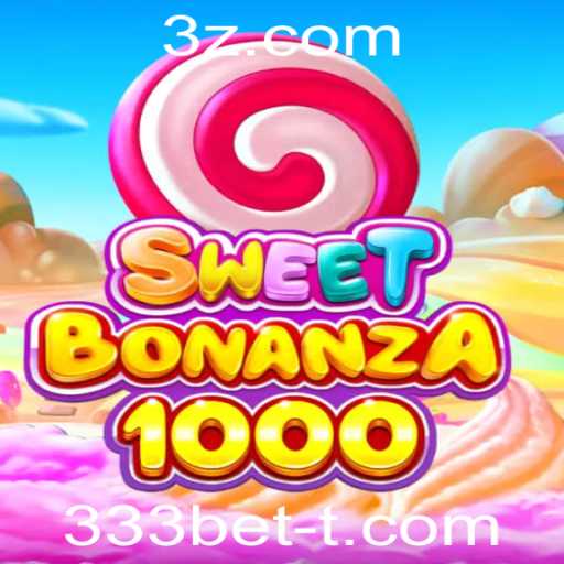 SweetBonanza1000: Descubra o Universo Vibrante de 333bet